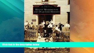 Big Deals  Mount  Washington  and  Duquesne  Heights  (PA)  (Images  of  America)  Full Read Most