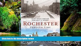 READ FULL  Rochester Through Time (America Through Time)  READ Ebook Full Ebook