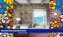 Full [PDF]  Designers Abroad: Inside the Vacation Homes of Top Decorators  Premium PDF Full Ebook