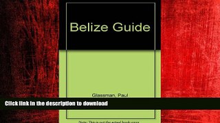 READ ONLINE Belize Guide: Your Passport to Great Travel! (Open Road s Belize Guide) READ PDF FILE