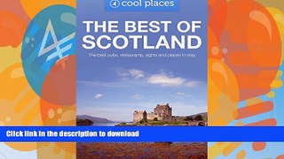 GET PDF  Best of Scotland: The best pubs, restaurants, sights and places to stay (Cool Places UK