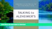 Read books  Talking to Alzheimer s: Simple Ways to Connect When You Visit with a Family Member or