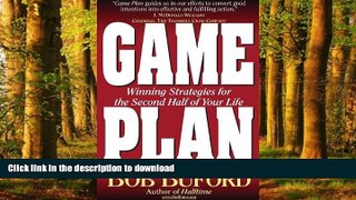 Read books  Game Plan: Winning Strategies for the Second Half of Your Life
