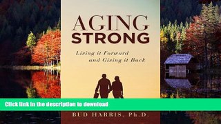 Read books  Aging Strong: Living it Forward and Giving it Back online for ipad