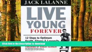 Read books  Live Young Forever: 12 Steps to Optimum Health, Fitness and Longevity online