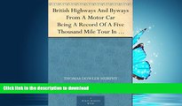 READ BOOK  British Highways And Byways From A Motor Car Being A Record Of A Five Thousand Mile