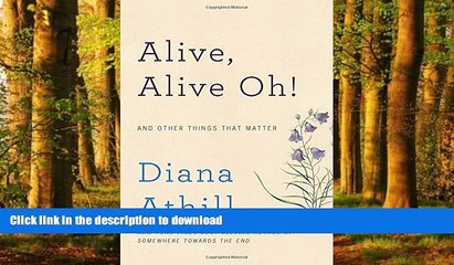 Read books  Alive, Alive Oh!: And Other Things That Matter online to buy