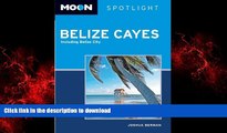 PDF ONLINE Moon Spotlight Belize Cayes: Including Belize City PREMIUM BOOK ONLINE