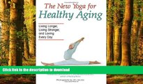 Best book  The New Yoga for Healthy Aging: Living Longer, Living Stronger and Loving Every Day