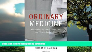 Buy book  Ordinary Medicine: Extraordinary Treatments, Longer Lives, and Where to Draw the Line