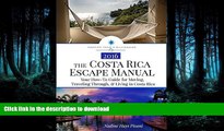 READ THE NEW BOOK The Costa Rica Escape Manual: Your How-To Guide for Moving, Traveling Through,