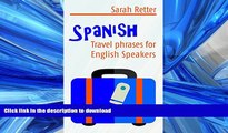 PDF ONLINE SPANISH: TRAVEL PHRASES for ENGLISH SPEAKERS: The most useful 1.000 phrases to get