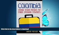 READ ONLINE COLOMBIA: SPANISH TRAVEL PHRASES for ENGLISH SPEAKING TRAVELERS: The most useful 1.000