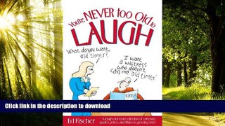 liberty book  You re Never too Old to Laugh: A laugh-out-loud collection of cartoons, quotes,