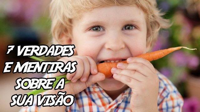 7 Verdades e mentiras sobre a sua visão