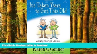 Read book  It s Taken Years to Get This Old: A Lighthearted Look at the Senior Moments online pdf