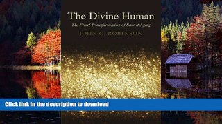 Best books  The Divine Human: The Final Transformation of Sacred Aging online for ipad