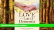 Read books  Love in the Land of Dementia: Finding Hope in the Caregiver s Journey online for ipad