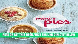 [EBOOK] DOWNLOAD Mini Pies: Sweet and Savory Recipes for the Electric Pie Maker PDF