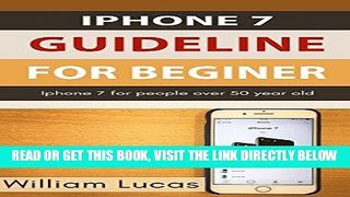 [EBOOK] DOWNLOAD Iphone 7 Guidelines for beginner: Iphone 7 for People Over 50 Year old PDF