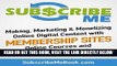 [PDF] Subscribe Me: Making, Marketing   Monetizing Online Digital Content with Membership Sites,