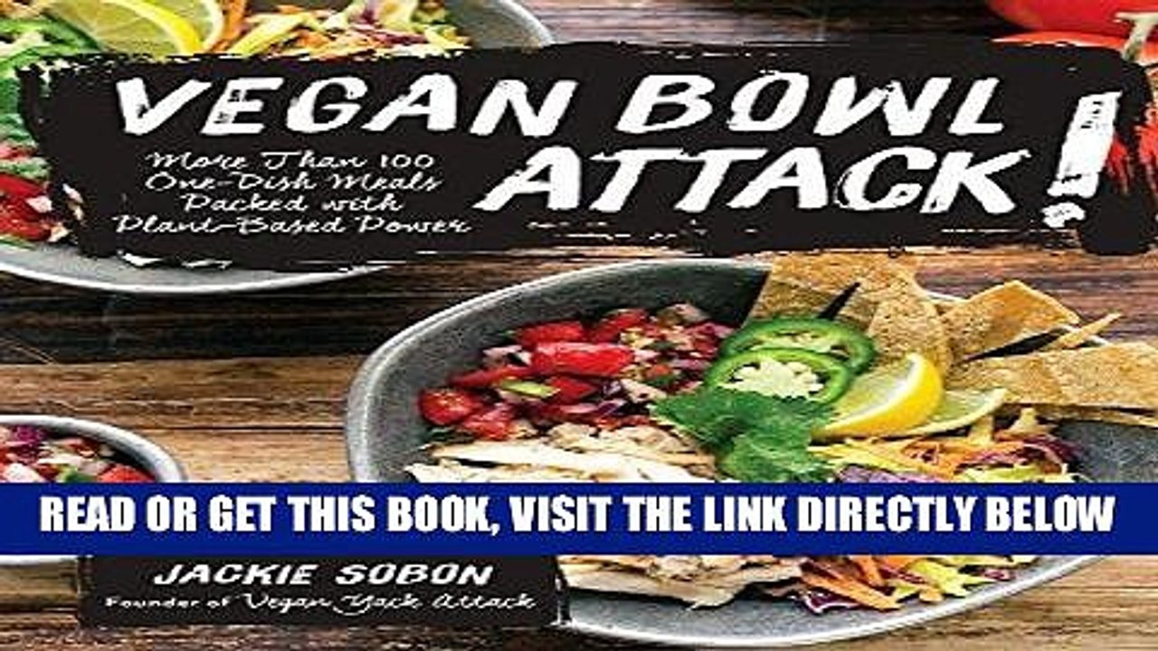 [EBOOK] DOWNLOAD Vegan Bowl Attack!: More than 100 One-Dish Meals Packed with Plant-Based Power PDF