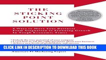 [PDF] The Sticking Point Solution: 9 Ways to Move Your Business from Stagnation to Stunning Growth