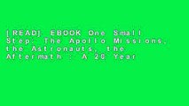 [READ] EBOOK One Small Step: The Apollo Missions, the Astronauts, the Aftermath : A 20 Year