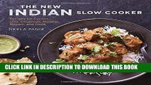 [Free Read] The New Indian Slow Cooker: Recipes for Curries, Dals, Chutneys, Masalas, Biryani, and