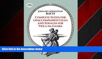 READ book  Complete Suites for Unaccompanied Cello and Sonatas for Viola Da Gamba (Dover Chamber
