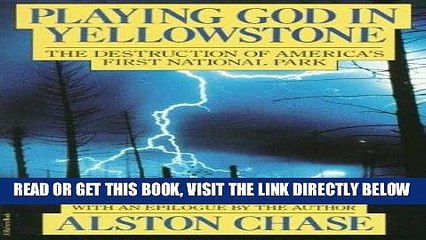 [PDF] Playing God in Yellowstone: The Destruction of America s First National Park Full Online