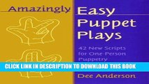 [FREE] EBOOK Amazingly Easy Puppet Plays: 42 New Scripts for One-Person Puppetry ONLINE COLLECTION