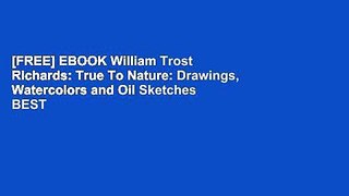 [FREE] EBOOK William Trost Richards: True To Nature: Drawings, Watercolors and Oil Sketches BEST