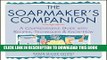 Read Now The Soapmaker s Companion: A Comprehensive Guide with Recipes, Techniques   Know-How