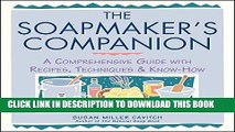 Read Now The Soapmaker s Companion: A Comprehensive Guide with Recipes, Techniques   Know-How