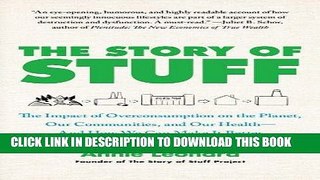 Read Now The Story of Stuff: The Impact of Overconsumption on the Planet, Our Communities, and Our