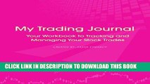 [Free Read] My Trading Journal: Your Workbook to Tracking and Managing Your Stock Trades Free