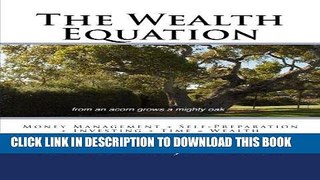 [Free Read] The Wealth Equation: Money Management + Self-Preparation + Investing + Time = Wealth