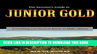 [Free Read] The Investor s Guide to Junior Gold: Everything you need to know to make money Full