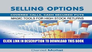 [Free Read] Selling Options: Covered Calls, Cash Secured Puts: Magic Tools for High Stock Returns