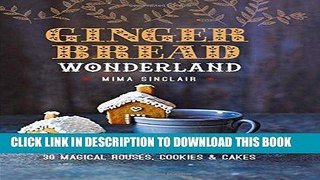 Ebook Gingerbread Wonderland: 30 Magical Houses, Cookies, and Cakes Free Download