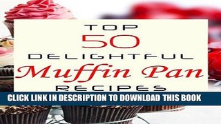 Ebook Top 50 Delightful Muffin Pan Recipes Free Read