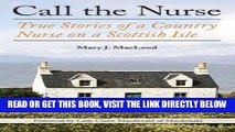 [EBOOK] DOWNLOAD Call the Nurse: True Stories of a Country Nurse on a Scottish Isle READ NOW