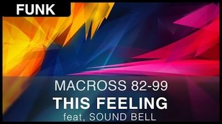 MACROSS 82-99 - This Feeling (feat. Soul Bell) [Free]