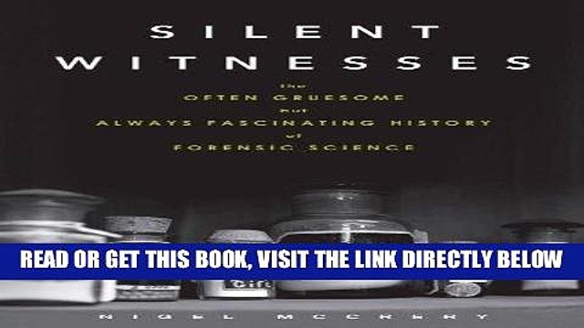 [EBOOK] DOWNLOAD Silent Witnesses: The Often Gruesome but Always Fascinating History of Forensic
