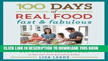 Read Now 100 Days of Real Food: Fast   Fabulous: The Easy and Delicious Way to Cut Out Processed
