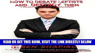 [EBOOK] DOWNLOAD How to Debate Leftists and Destroy Them: 11 Rules for Winning the Argument GET NOW