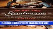 Best Seller The One True Barbecue: Fire, Smoke, and the Pitmasters Who Cook the Whole Hog Free Read