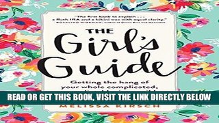 [PDF] The Girl s Guide: Getting the hang of your whole complicated, unpredictable, impossibly