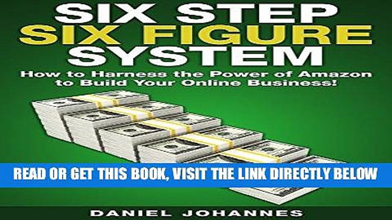 [PDF] Six Step Six Figure System: How to Harness the Power of Amazon to Build Your Online Business